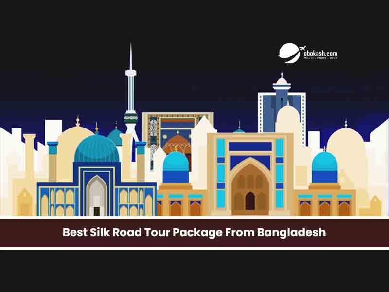 best silk road tour package from bangladesh