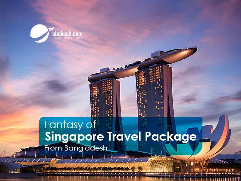 Fantasy of Singapore Travel Package From Bangladesh