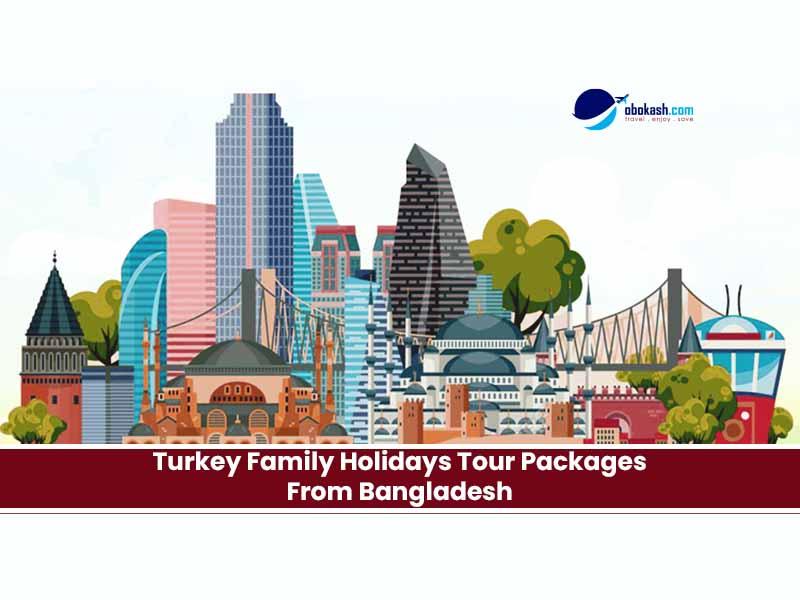Turkey Family Holidays Tour Package From Bangladesh
