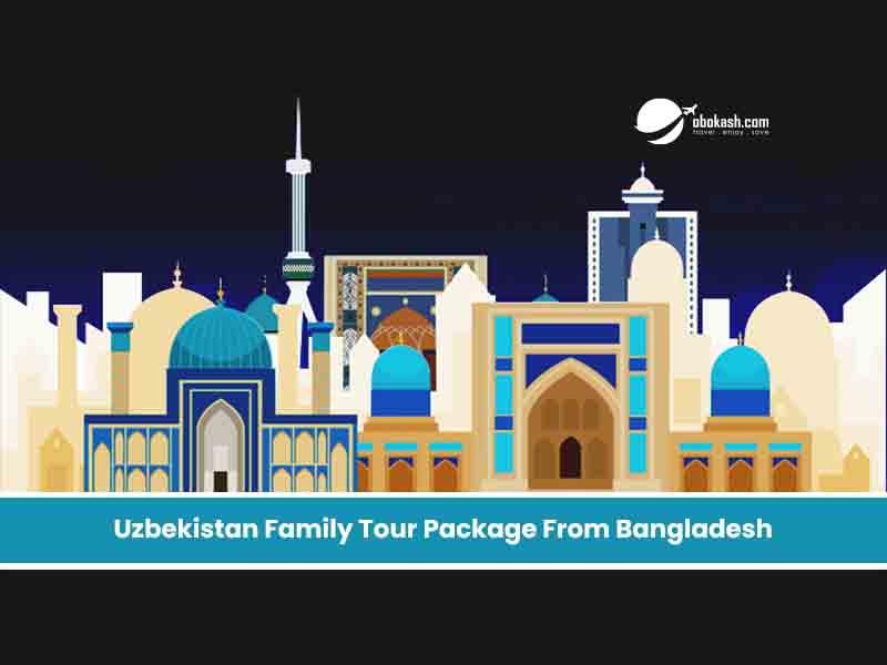 Uzbekistan Family Tour Package From Bangladesh