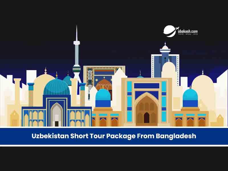 Uzbekistan Short Tour Package From Bangladesh